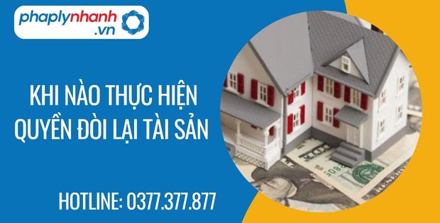 Khi nào thực hiện quyền đòi lại tài sản 1 khi nào thực hiện quyền đòi lại tài sản - Tư vấn hỗ trợ phaplynhanh