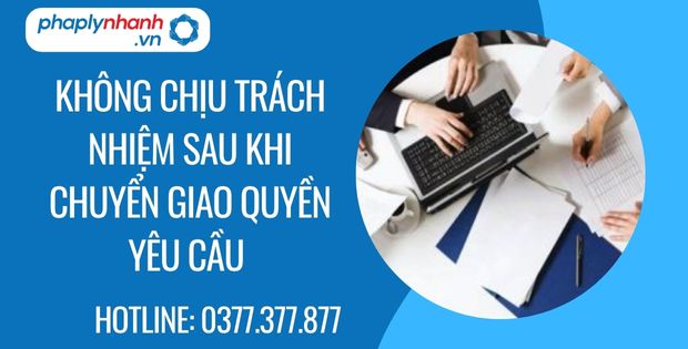 không chịu trách nhiệm sau khi chuyển giao quyền yêu cầu - Tư vấn hỗ trợ phaplynhanh