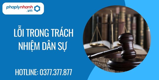 Lỗi trong trách nhiệm dân sự là như thế nào 1 lỗi trong trách nhiệm dân sự - Tư vấn hỗ trợ phaplynhanh