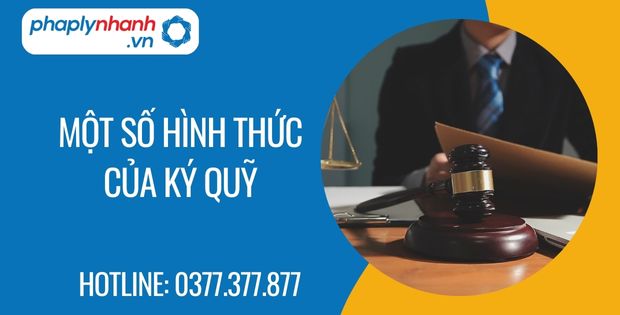 Đặc điểm và hình thức của ký quỹ 2 một số hình thức của ký quỹ - Tư vấn hỗ trợ phaplynhanh