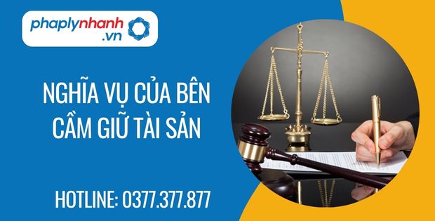 Nghĩa vụ của bên cầm giữ tài sản là gì? 1 nghĩa vụ của bên cầm giữ tài sản - Tư vấn hỗ trợ phaplynhanh