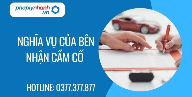 Nghĩa vụ của bên nhận cầm cố được thực hiện khi nào? 1 nghĩa vụ của bên nhận cầm cố được thực hiện khi nào - Tư vấn hỗ trợ phaplynhanh