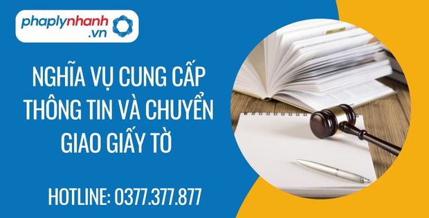 Nghĩa vụ cung cấp thông tin và chuyển giao giấy tờ là gì? 1 nghĩa vụ cung cấp thông tin và chuyển giao giấy tờ - Tư vấn hỗ trợ phaplynhanh