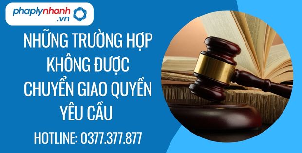 những trường hợp không được chuyển giao quyền yêu cầu - Tư vấn hỗ trợ phaplynhanh