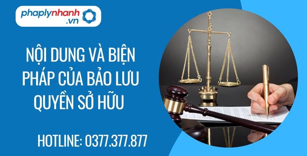 Nội dung và biện pháp của bảo lưu quyền sở hữu 1 nội dung và biện pháp của bảo lưu quyền sở hữu - Tư vấn hõ trợ phaplynhanh