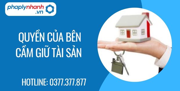 Quyền của bên cầm giữ tài sản là gi? 1 quyền của bên cầm giữ tài sản - Tư vấn hỗ trợ phaplynhanh