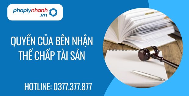 Quyền của bên nhận thế chấp tài sản? 1 quyền của bên nhận thế chấp tài sản - Tư vấn hỗ trợ phaplynhanh