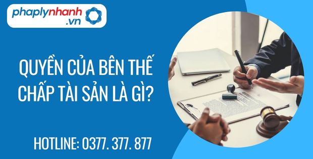 quyền của bên thế chấp tài sản là gì - Tư vấn hỗ trợ phaplynhanh