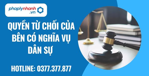 Quyền từ chối của bên có nghĩa vụ dân sự là gì? 1 quyền từ chối của bên có nghĩa vụ dân sự - Tư vấn hỗ trợ phaplynhanh