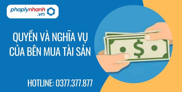 Quyền và nghĩa vụ của bên mua tài sản là gì? 1 quyền và nghĩa vụ của bên mua tài sản - Tư vấn hỗ trợ phaplynhanh