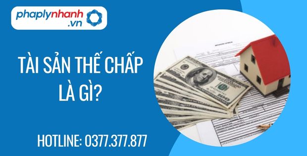 Tài sản thế chấp là gì? 1 tài sản thế chấp là gì? - Tư vấn hỗ trợ phaplynhanh