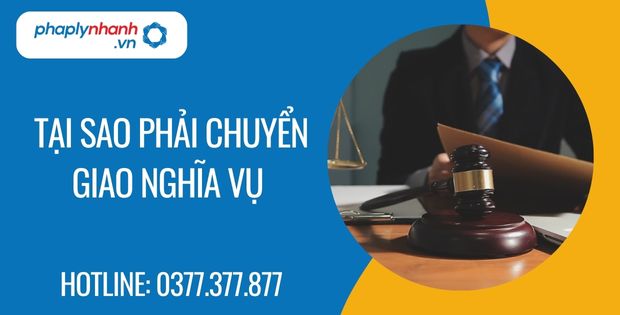 Tại sai phải chuyển giao nghĩa vụ 1 tại sao phải chuyển giao nghĩa vụ - Tư vấn hỗ trợ phaplynhanh
