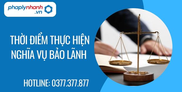 Thời điểm thực hiện nghĩa vụ bảo lãnh 1 thời điểm thực hiện nghĩa vụ bảo lãnh - Tư vấn hỗ trợ phaplynhanh