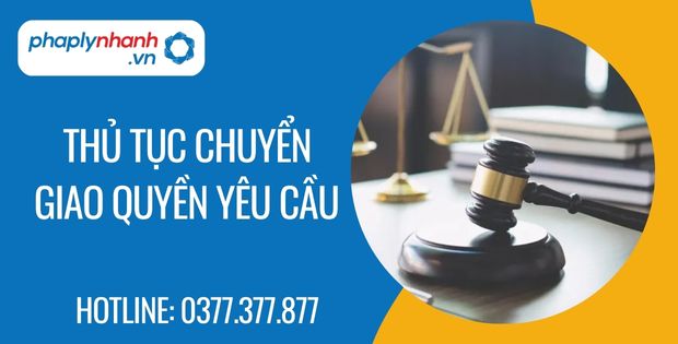 Thủ tục chuyển giao quyền yêu cầu 1 thủ tục chuyển giao quyền yêu cầu - Tư vấn hỗ trợ phaplynhanh