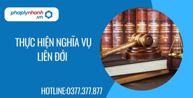 Khi nào phải thực hiện nghĩa vụ liên đới? 1 thực hiện nghĩa vụ liên đới - Tư vấn hỗ trợ phaplynhanh