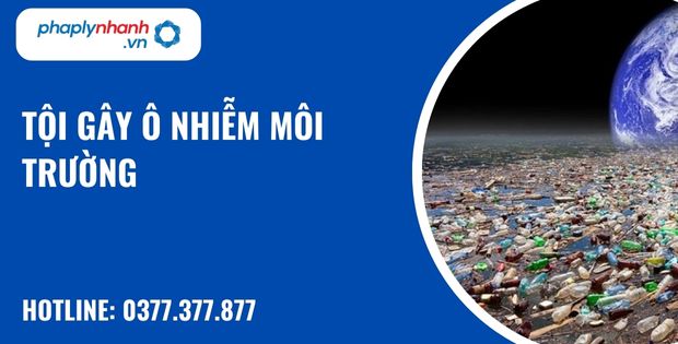 Ô nhiễm môi trường là gì? Tội gây ô nhiễm môi trường như thế nào? 1 tội gây ô nhiễm môi trường - hỗ trợ, tư vấn pháp lý nhanh