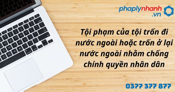 Quy định về tội trốn đi nước ngoài hoặc trốn ở lại nước ngoài nhằm chống chính quyền nhân dân như thế nào? 1 tội phạm của tội trốn đi nước ngoài hoặc trốn ở lại nước ngoài nhằm chống chính quyền nhân dân - hỗ trợ, tư vấn pháp lý nhanh