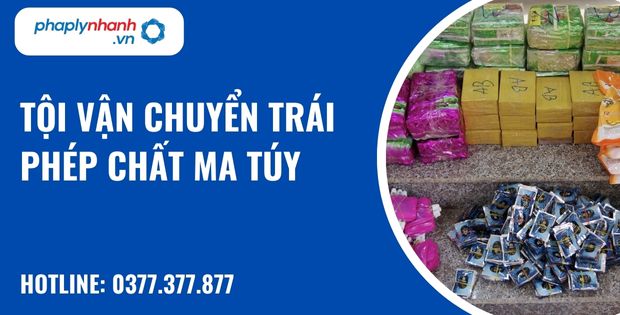 Vận chuyển trái phép chất ma túy là gì? Tội vận chuyển trái phép chất ma túy được quy định như thế nào? 1 tội vận chuyển trái phép chất ma túy - hỗ trợ, tư vấn pháp lý nhanh