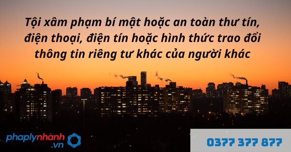 Bí mật thư tín là gì? Tội xâm phạm bí mật hoặc an toàn thư tín, điện thoại, điện tín hoặc hình thức trao đổi thông tin riêng tư khác của người khác được quy định như thế nào? 1 tội xâm phạm bí mật hoặc an toàn thư tín, điện thoại, điện tín hoặc hình thức trao đổi thông tin riêng tư khác của người khác - hỗ trợ, tư vấn pháp lý nhanh