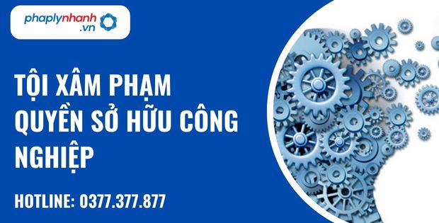 Quyền sở hữu công nghiệp là gì? Tội xâm phạm quyền sở hữu công nghiệp như thế nào? 1 tội xâm phạm quyền sở hữu công nghiệp - hỗ trợ, tư vấn pháp lý nhanh