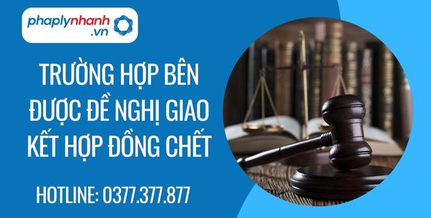 Trường hợp bên được đề nghị giao kết hợp đồng chết, mất năng lực hành vi dân sự là gì 1 trường hợp bên được đề nghị giao kết hợp đồng chết - Tư vấn hỗ trợ phaplynhanh