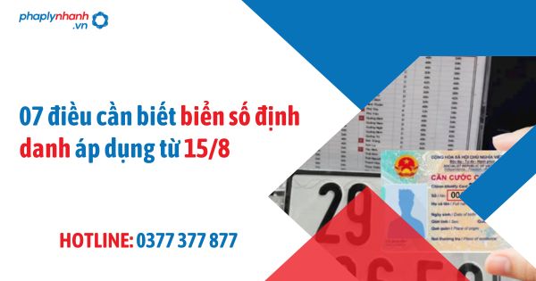 Lưu ý 7 điều cần biết biển số định danh áp dụng sau ngày 15/8 1 07 điều cần biết biển số định danh - PHAPLYNHANH.VN