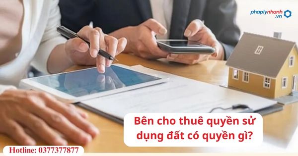 Bên cho thuê quyền sử dụng đất có quyền gì? 1 Bên cho thuê quyền sử dụng đất có quyền gì?
