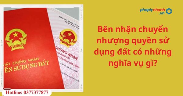 Bên nhận chuyển nhượng quyền sử dụng đất có những nghĩa vụ gì? 1 Bên nhận chuyển nhượng quyền sử dụng đất có những nghĩa vụ gì?