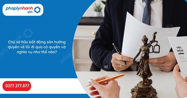 Chủ sở hữu bất động sản hưởng quyền về lối đi qua có quyền và nghĩa vụ như thế nào? 1 Chủ sở hữu bất động sản hưởng quyền về lối đi qua có quyền và nghĩa vụ như thế nào-Hỗ trợ, tư vấn pháp lý nhanh