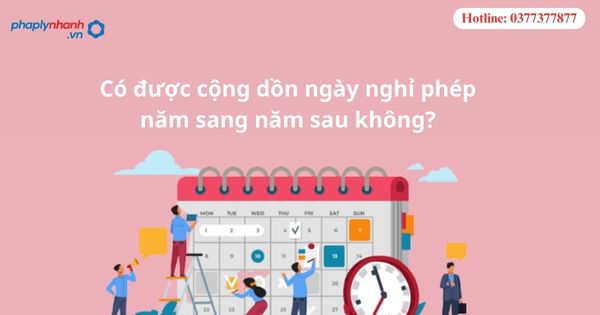 Có được cộng dồn ngày nghỉ phép năm sang năm sau không? 5 Có được cộng dồn ngày nghỉ phép năm sang năm sau không-hỗ trợ tư vấn pháp lý