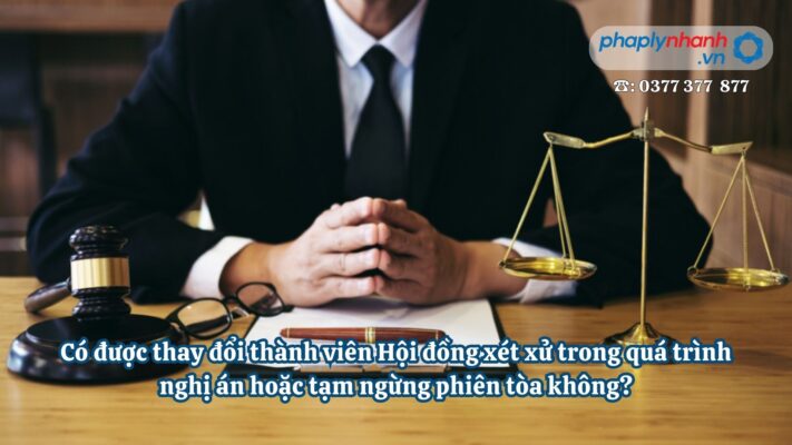 Có được thay đổi thành viên Hội đồng xét xử trong quá trình nghị án hoặc tạm ngừng phiên tòa không? 1 Có được thay đổi thành viên Hội đồng xét xử trong quá trình nghị án hoặc tạm ngừng phiên tòa không -Tư vấn, hỗ trợ pháp lý nhanh