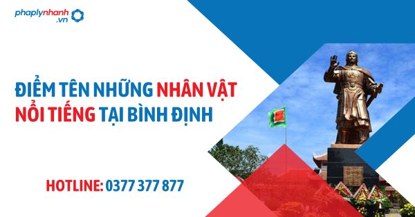 Điểm danh những nhân vật nổi tiếng ở Bình Định 1 ĐIỂM TÊN NHÂN VẬT NỔI TIẾNG TẠI BÌNH ĐỊNH - PHAPLYNHANH.VN