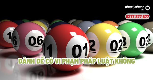 Đánh đề có vi phạm pháp luật không? 1 Đánh đề có vi phạm pháp luật không - Tư vấn, hỗ trợ pháp lý nhanh