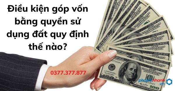 Điều kiện góp vốn bằng quyền sử dụng đất quy định thế nào? 1 Điều kiện góp vốn bằng quyền sử dụng đất quy định thế nào - tư vấn hỗ trợ pháp lý nhanh