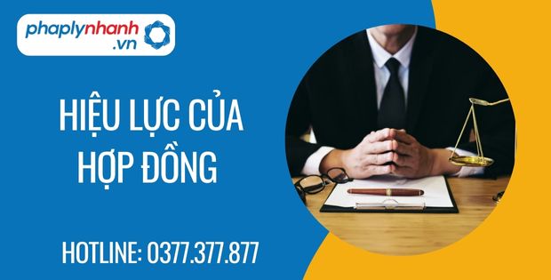 Hiệu lực của hợp đồng là gì? 1 Hiệu lực của hợp đồng - Tư vấn hỗ trợ phaplynhanh