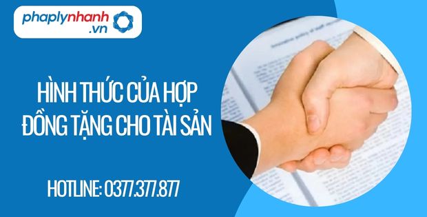 Hình thức của hợp đồng tặng cho tài sản 1 Hình thức của hợp đồng tặng cho tài sản - Tư vấn hỗ trợ phaplynhanh