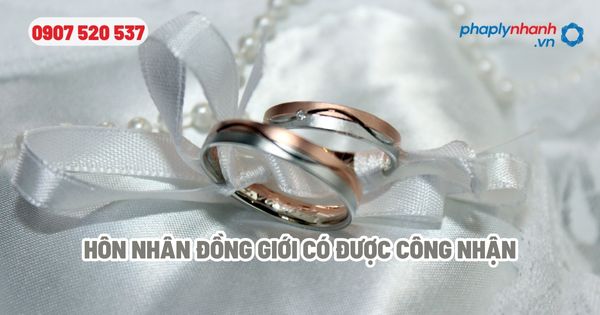 Hôn nhân đồng giới có được công nhận? 1 Hôn nhân đồng giới có được công nhận - Tư vấn, hỗ trợ pháp lý nhanh