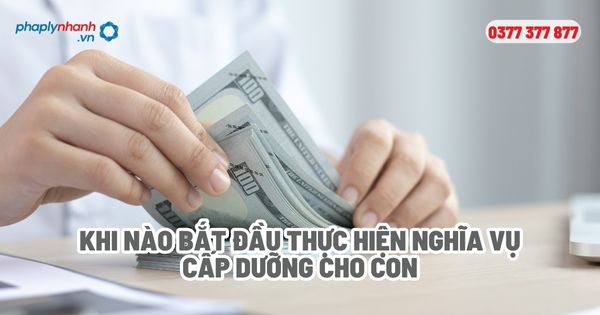 Khi nào bắt đầu thực hiện nghĩa vụ cấp dưỡng cho con? 5 Khi nào bắt đầu thực hiện nghĩa vụ cấp dưỡng cho con - Tư vấn, hỗ trợ pháp lý nhanh