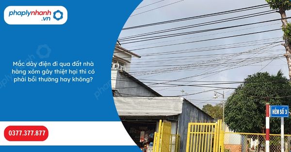 Mắc dây điện đi qua đất nhà hàng xóm gây thiệt hại thì có phải bồi thường hay không? 1 Mắc dây điện đi qua đất nhà hàng xóm gây thiệt hại thì có phải bồi thường hay không-Hỗ trợ, tư vấn pháp lý nhanh