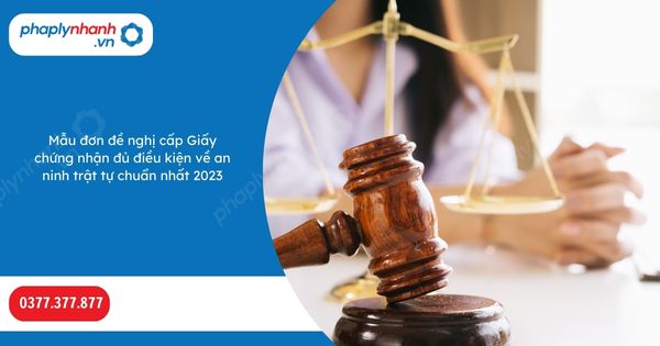 Mẫu đơn đề nghị cấp Giấy chứng nhận đủ điều kiện về an ninh trật tự chuẩn nhất 2023-Hỗ trợ, tư vấn pháp lý nhanh