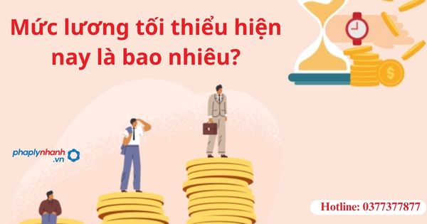 Mức lương tối thiểu hiện nay là bao nhiêu? 1 Mức lương tối thiểu hiện nay là bao nhiêu?
