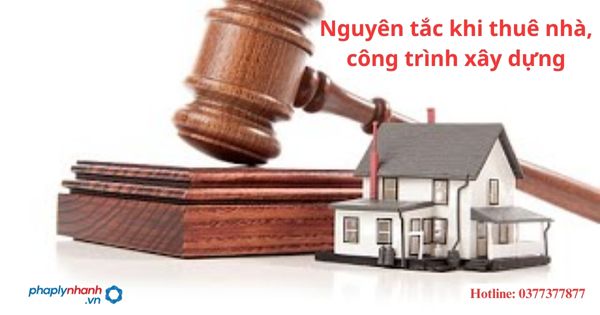 Nguyên tắc khi thuê nhà, công trình xây dựng 1 Nguyên tắc khi thuê nhà, công trình xây dựng