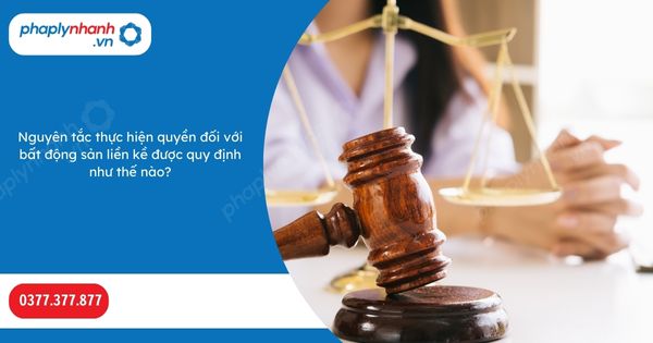 Nguyên tắc thực hiện quyền đối với bất động sản liền kề được quy định như thế nào? 1 Nguyên tắc thực hiện quyền đối với bất động sản liền kề được quy định như thế nào-Hỗ trợ, tư vấn pháp lý nhanh