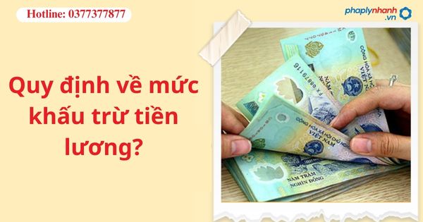 Quy định về mức khấu trừ tiền lương?