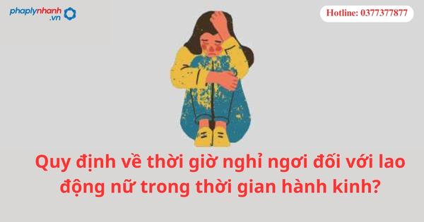 Quy định về thời giờ nghỉ ngơi đối với lao động nữ trong thời gian hành kinh? 1 Quy định về thời giờ nghỉ ngơi đối với lao động nữ trong thời gian hành kinh-hỗ trợ tư vấn pháp lý