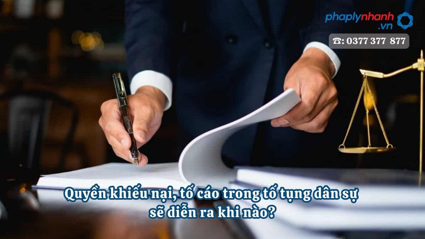 Quyền khiếu nại, tố cáo trong tố tụng dân sự sẽ diễn ra khi nào? 10 Quyền khiếu nại, tố cáo trong tố tụng dân sự sẽ diễn ra khi nào - Tư vấn, hỗ trợ pháp lý nhanh