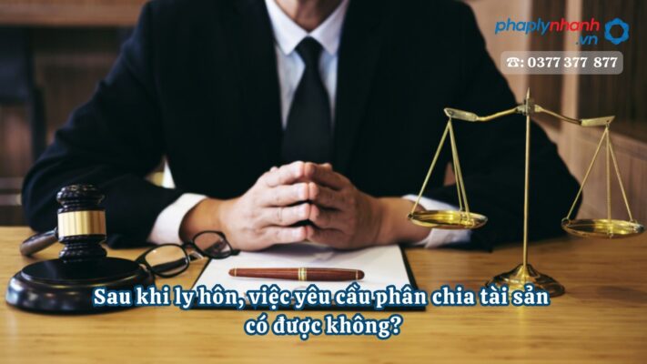 Sau khi ly hôn, việc yêu cầu phân chia tài sản có được không? 1 Sau khi ly hôn, việc yêu cầu phân chia tài sản có được không - Tư vấn, hỗ trợ pháp lý nhanh