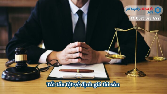 Tất tần tật về định giá tài sản - Tư vấn, hỗ trợ pháp lý nhanh