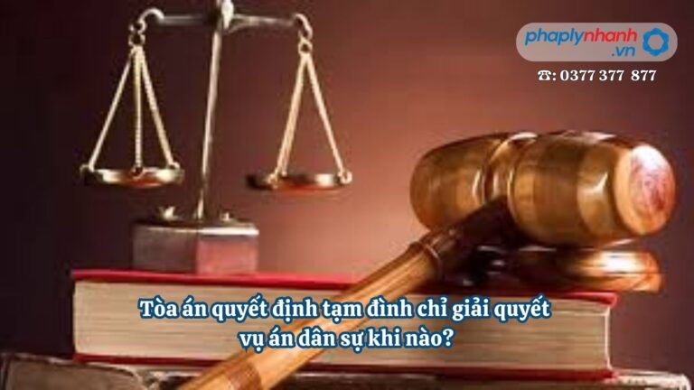 Tòa án quyết định tạm đình chỉ giải quyết vụ án dân sự khi nào - Tư vấn, hỗ tợ pháp lý nhanh