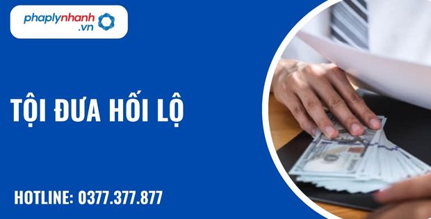 Quy định về tội đưa hối lộ như thế nào? 1 Tội đưa hối lộ - hỗ trợ, tư vấn pháp lý nhanh